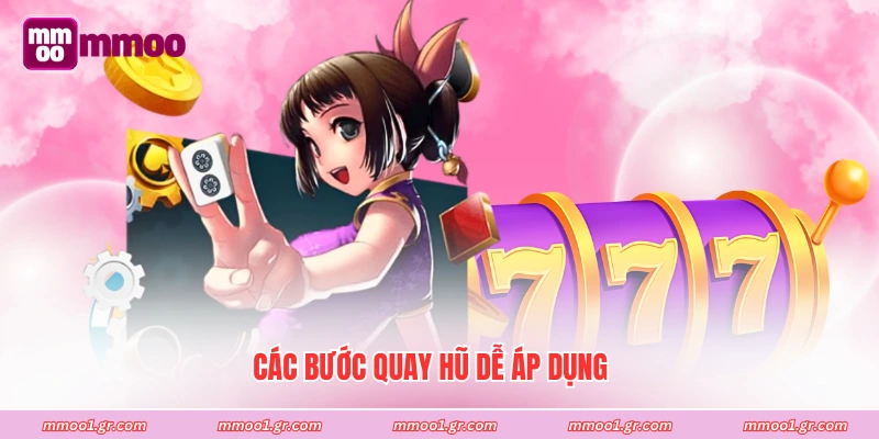 Các bước quay hũ dễ áp dụng