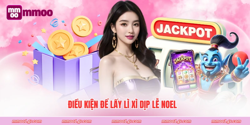 Điều kiện để lấy lì xì dịp lễ noel 