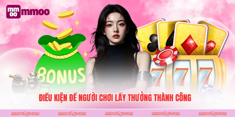 Điều kiện để người chơi lấy thưởng thành công