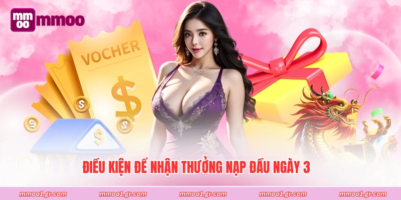 Điều kiện để nhận thưởng nạp đầu ngày 3