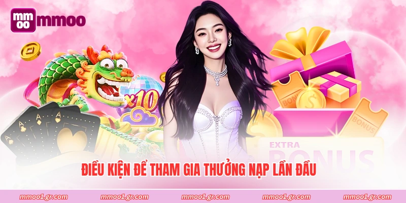 Điều kiện để tham gia thưởng nạp lần đầu 