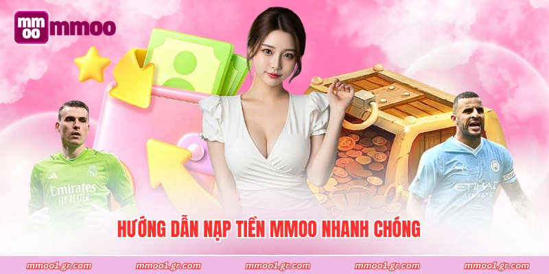 Hướng dẫn nạp tiền MMOO nhanh chóng