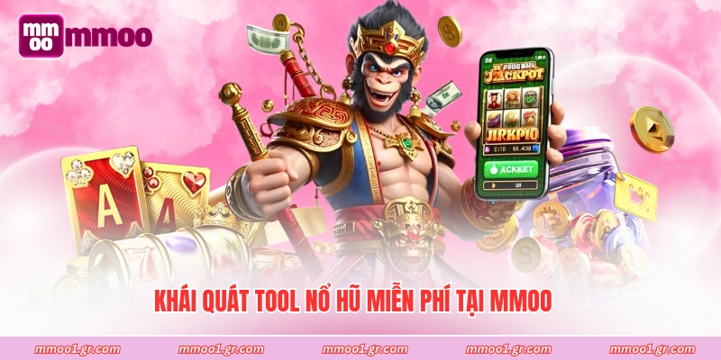 Khái quát tool nổ hũ miễn phí tại MMOO