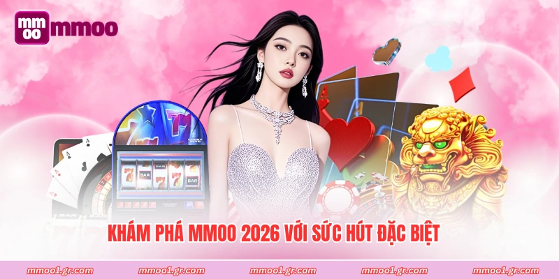 Khám phá MMOO 2026 với sức hút đặc biệt