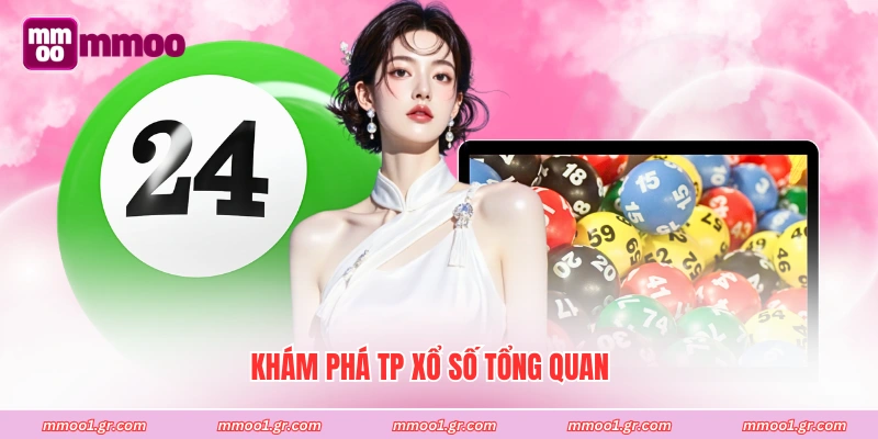 Khám phá TP xổ số tổng quan