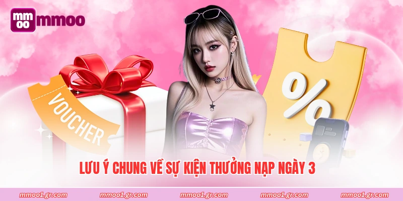 Lưu ý chung về sự kiện thưởng nạp ngày 3