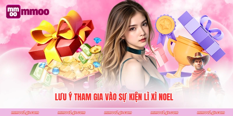 Lưu ý tham gia vào sự kiện lì xì noel
