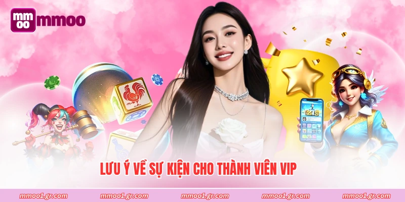 Lưu ý về sự kiện cho thành viên VIP