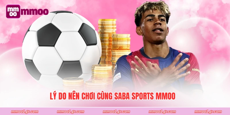 Lý do nên chơi cùng Saba Sports MMOO
