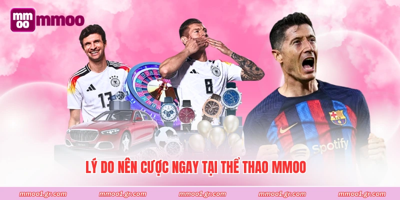 Lý do nên cược ngay tại thể thao MMOO