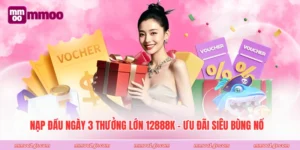 Nạp Đầu Ngày 3 Thưởng Lớn 12888K