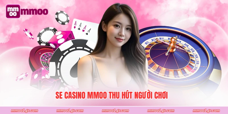 SE casino MMOO thu hút người chơi