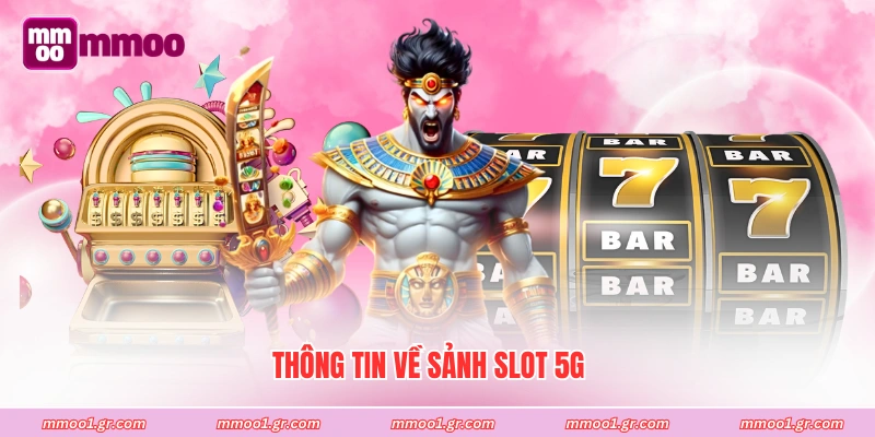 Thông tin về sảnh slot 5G