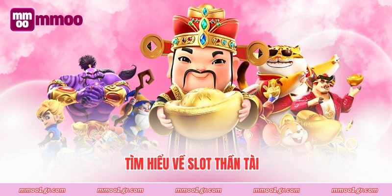 Tìm hiểu về slot thần tài