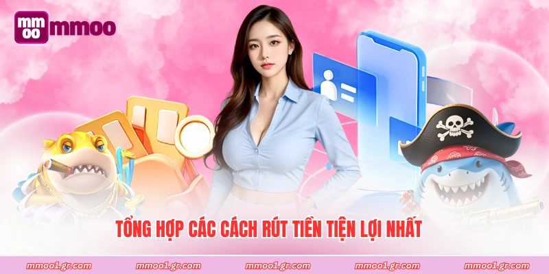 Tổng hợp các cách rút tiền tiện lợi nhất