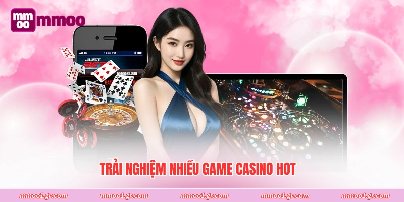 Trải nghiệm nhiều game casino hot