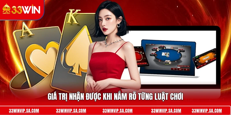 Giá trị nhận được khi nắm rõ từng luật chơi 