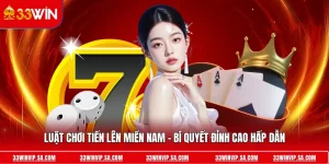 Luật Chơi Tiến Lên Miền Nam - Bí Quyết Đỉnh Cao Hấp Dẫn 2026