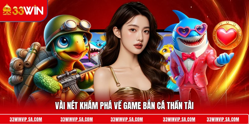 Vài nét khám phá về game bắn cá thần tài 